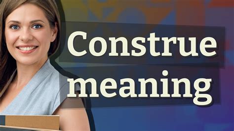 CONSTRUE .